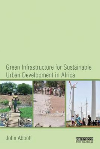 Kniha Green Infrastructure for Sustainable Urban Development in Africa John Abbott