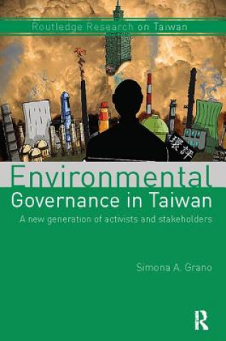 Kniha Environmental Governance in Taiwan Simona A. Grano