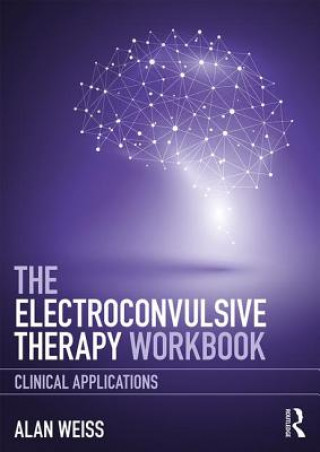 Kniha Electroconvulsive Therapy Workbook Alan Weiss