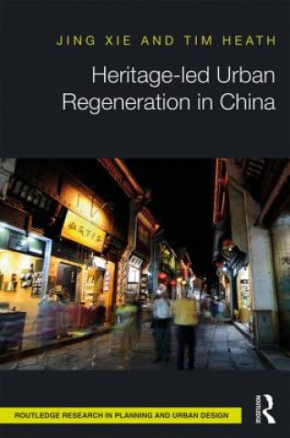 Kniha Heritage-led Urban Regeneration in China Jing Xie