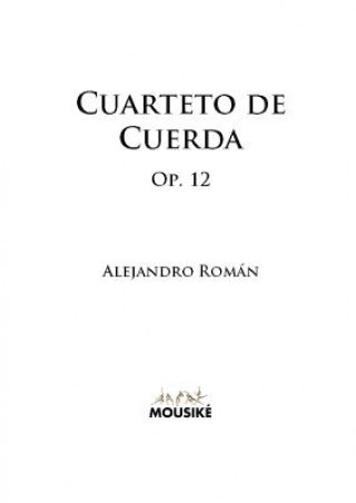 Carte Cuarteto De Cuerda, Op. 12 Alejandro Roman