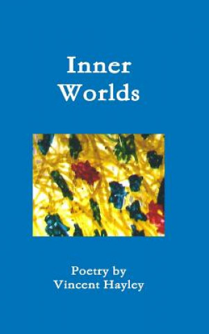 Carte Inner Worlds - Hardcover ISBN 978-1-329-98718-0 Vincent Hayley