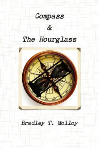 Kniha Compass & the Hourglass Bradley Molloy