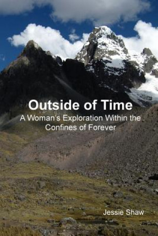 Kniha Outside of Time: A Woman's Exploration Within the Confines of Forever Jessie Shaw