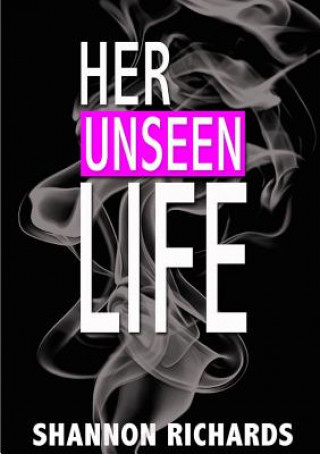 Könyv Her Unseen Life Shannon Richards