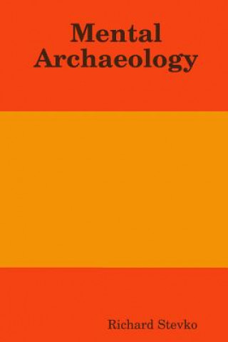 Kniha Mental Archaeology Richard Stevko