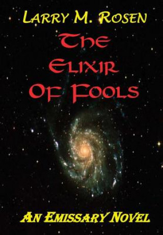 Carte Elixir of Fools Larry M. Rosen