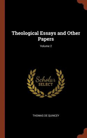 Kniha Theological Essays and Other Papers; Volume 2 Thomas de Quincey