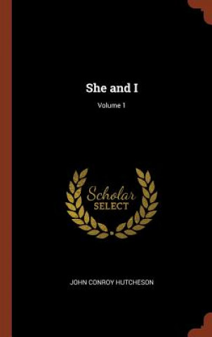 Knjiga She and I; Volume 1 JOHN CONR HUTCHESON