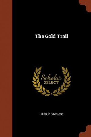 Knjiga Gold Trail HAROLD BINDLOSS