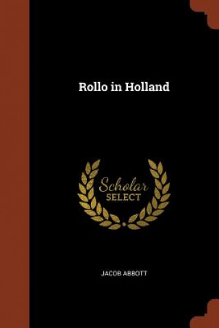 Könyv Rollo in Holland JACOB ABBOTT