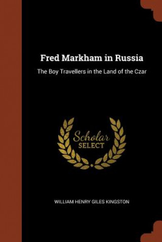 Kniha Fred Markham in Russia WILLIAM HE KINGSTON
