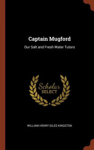 Könyv Captain Mugford WILLIAM HE KINGSTON