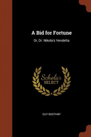 Knjiga Bid for Fortune GUY BOOTHBY