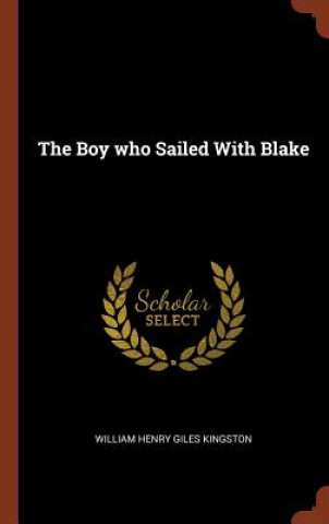 Könyv Boy Who Sailed with Blake WILLIAM HE KINGSTON