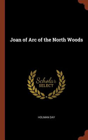 Kniha Joan of Arc of the North Woods HOLMAN DAY