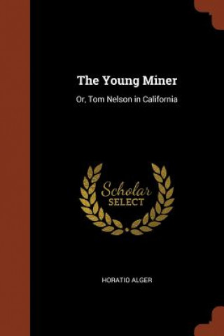 Kniha Young Miner HORATIO ALGER