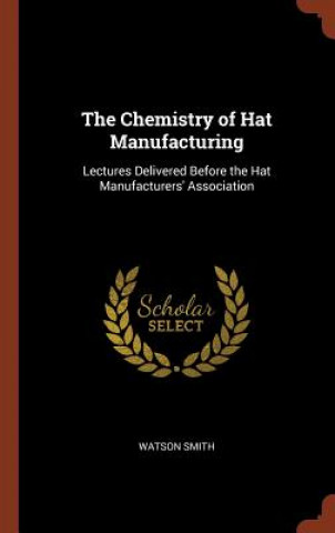 Carte Chemistry of Hat Manufacturing WATSON SMITH