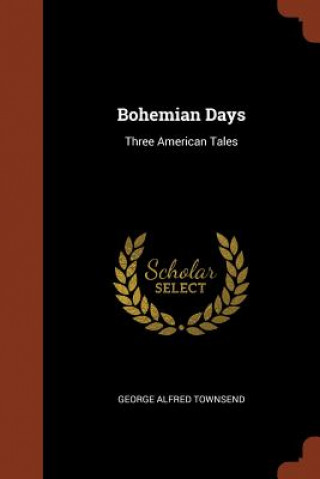 Libro Bohemian Days George Alfred Townsend