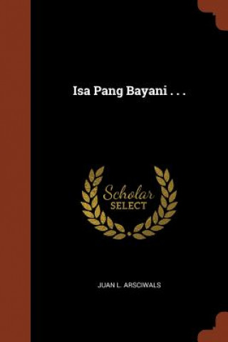 Könyv ISA Pang Bayani . . . JUAN L. ARSCIWALS