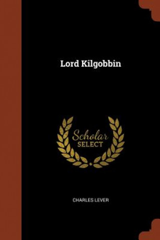 Kniha Lord Kilgobbin CHARLES LEVER
