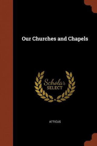 Kniha Our Churches and Chapels ATTICUS