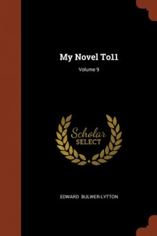Carte My Novel To11; Volume 9 EDWAR BULWER-LYTTON