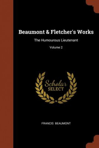 Książka Beaumont & Fletcher's Works FRANCIS BEAUMONT