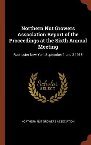 Carte Northern Nut Growers Association Report of the Proceedings at the Sixth Annual Meeting NORTHERN NUT GROWERS