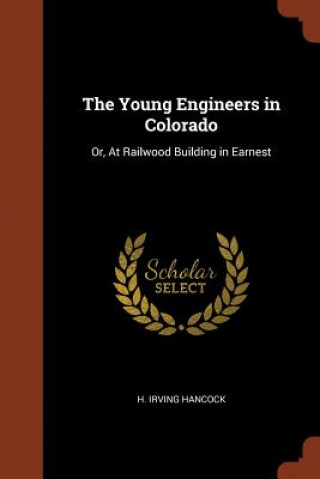 Kniha Young Engineers in Colorado H. IRVING HANCOCK