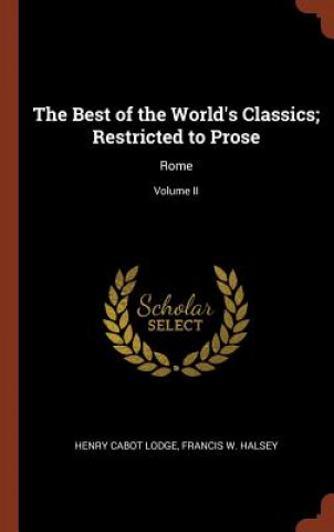 Carte Best of the World's Classics; Restricted to Prose HENRY CABOT LODGE