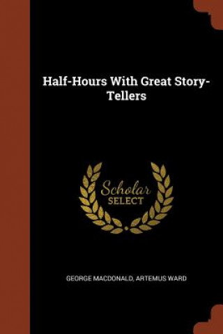 Книга Half-Hours with Great Story-Tellers George MacDonald