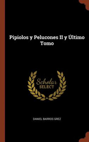 Kniha Pipiolos y Pelucones II y  ltimo Tomo DANIEL BARROS GREZ
