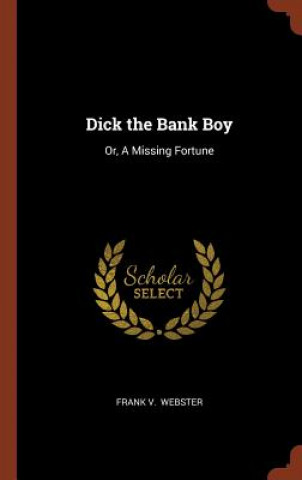 Könyv Dick the Bank Boy FRANK V. WEBSTER