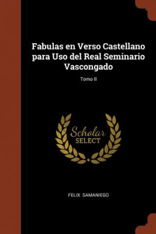 Książka Fabulas en Verso Castellano para Uso del Real Seminario Vascongado; Tomo II FELIX SAMANIEGO