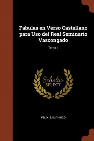 Livre Fabulas en Verso Castellano para Uso del Real Seminario Vascongado; Tomo II FELIX SAMANIEGO