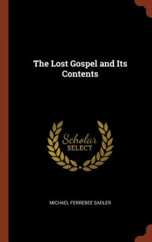 Kniha Lost Gospel and Its Contents MICHAEL FERR SADLER