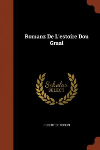 Książka Romanz de L'Estoire Dou Graal ROBERT DE BORON