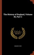 Könyv History of England, Volume III, Part C EDWARD FARR