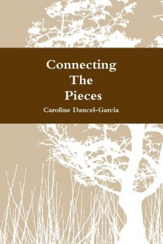 Carte Connecting the Pieces: A Family's Life Story Caroline Dancel-Garcia