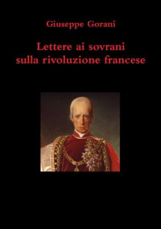 Kniha Lettere Ai Sovrani Sulla Rivoluzione Francese Giuseppe Gorani