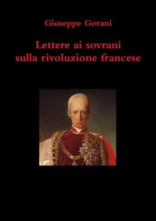 Knjiga Lettere Ai Sovrani Sulla Rivoluzione Francese Giuseppe Gorani