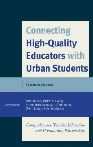 Könyv Connecting High-Quality Educators with Urban Students Sharon Hartin Iorio