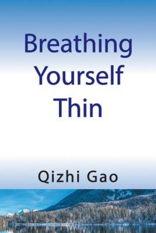 Knjiga Breathing Yourself Thin QIZHI GAO