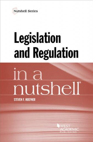 Książka Legislation and Regulation in a Nutshell Steven Huefner