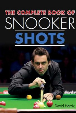 Kniha Complete Book of Snooker Shots David Horrix