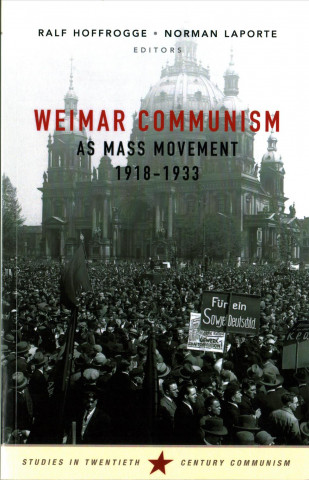 Carte Weimar Communism as Mass Movement 1918-1933 RALF HOFFROGGE