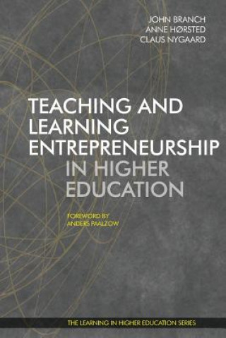 Книга Teaching and Learning Entrepreneurship in Higher Education John Branch