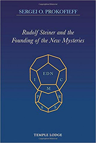 Könyv Rudolf Steiner and the Founding of the New Mysteries Sergei O. Prokofieff