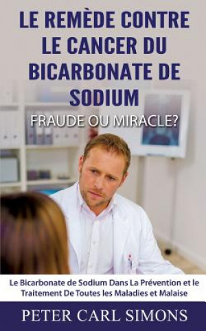 Book Remede Contre Le Cancer du Bicarbonate De Sodium - Fraude ou Miracle? PETER CARL SIMONS